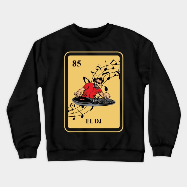 Mexican El DJ lottery traditional Music Party Club Beat Crewneck Sweatshirt by FunnyphskStore